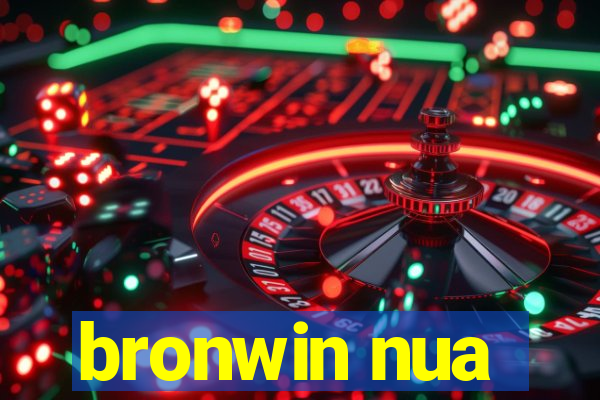bronwin nua