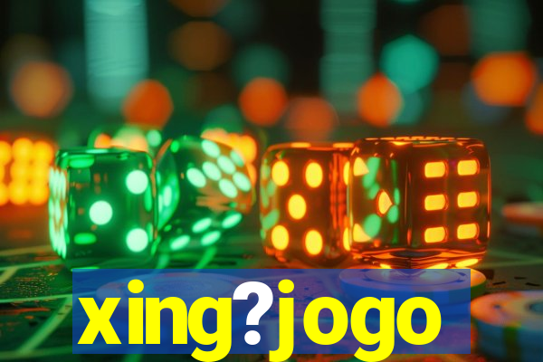 xing?jogo
