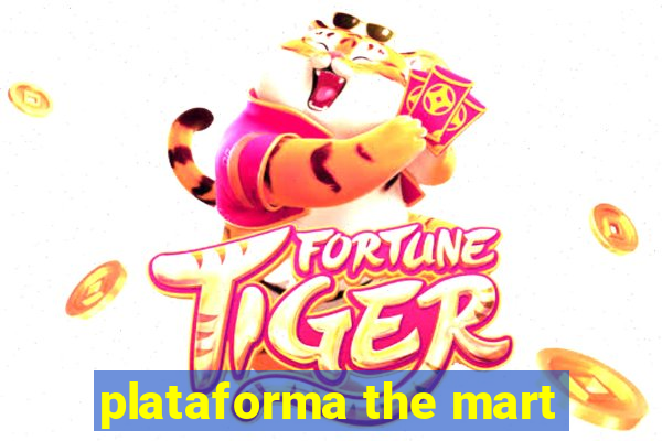plataforma the mart