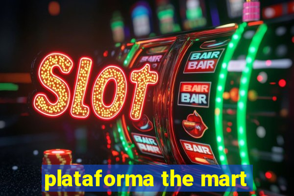 plataforma the mart