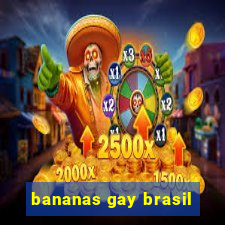 bananas gay brasil