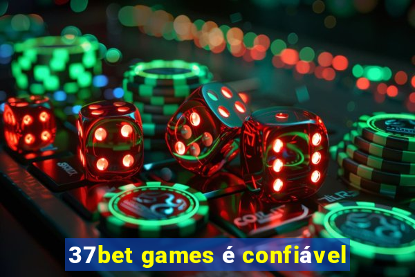 37bet games é confiável