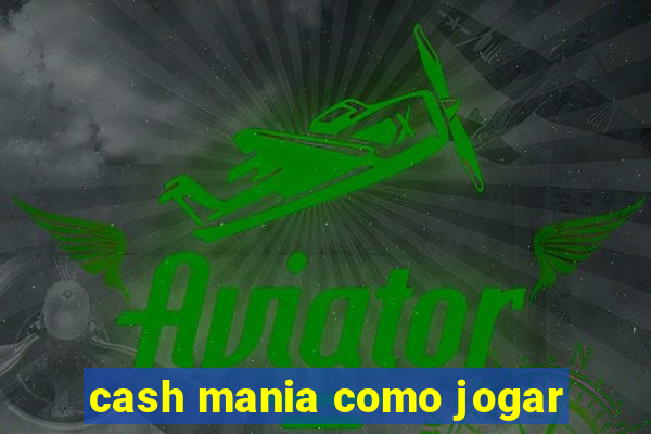 cash mania como jogar
