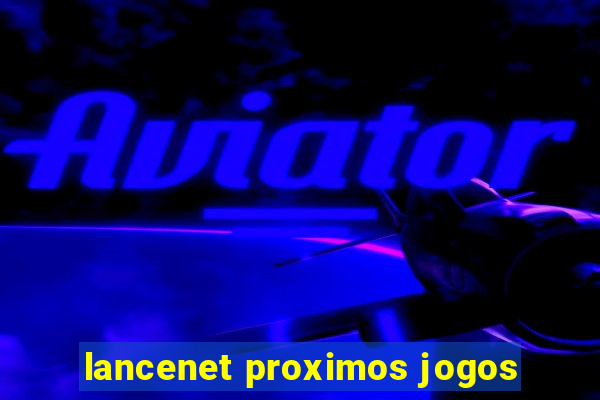 lancenet proximos jogos