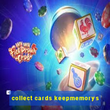collect cards keepmemorys