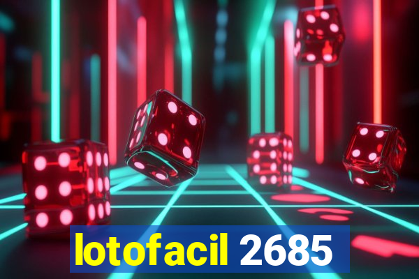 lotofacil 2685