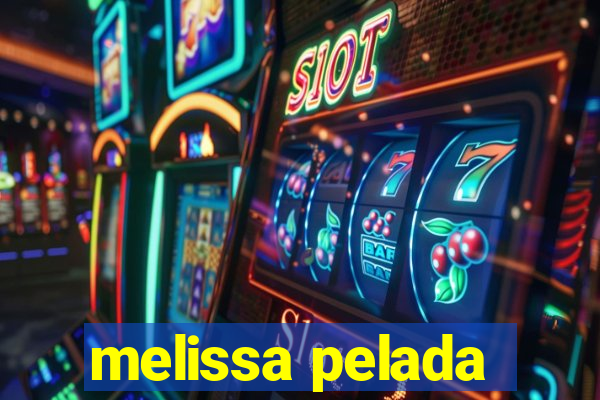 melissa pelada