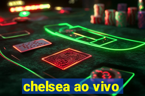 chelsea ao vivo