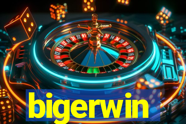bigerwin