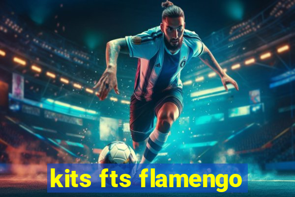 kits fts flamengo
