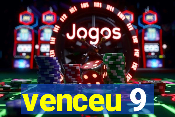 venceu 9