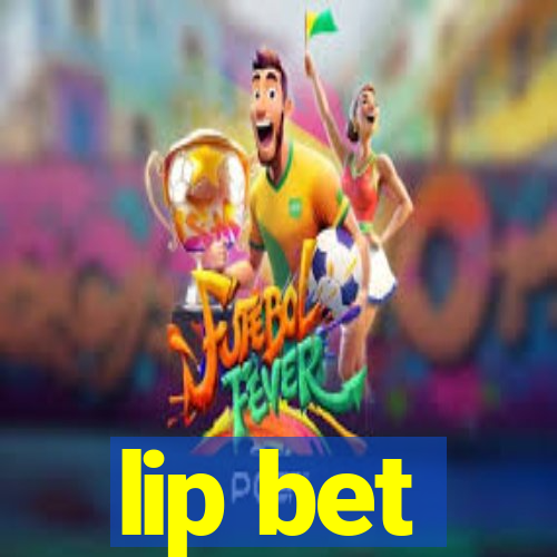 lip bet