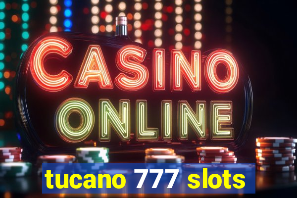 tucano 777 slots