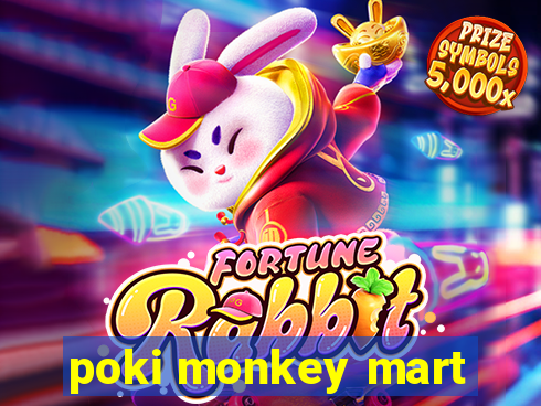 poki monkey mart