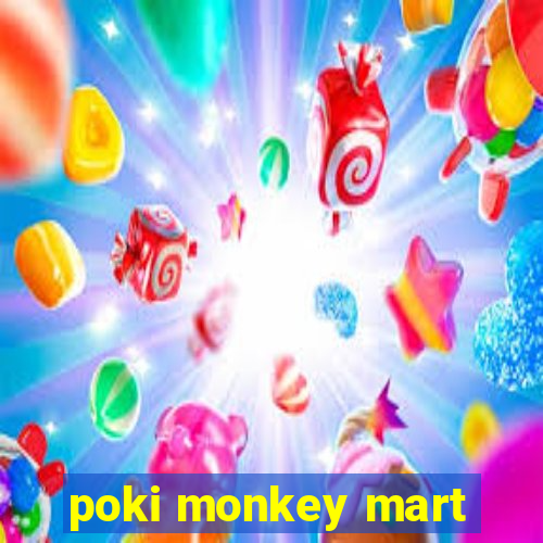 poki monkey mart