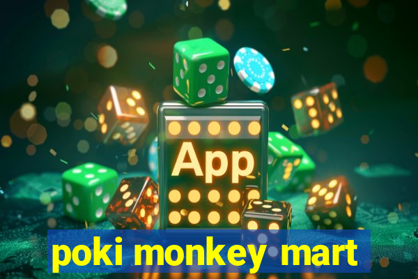 poki monkey mart