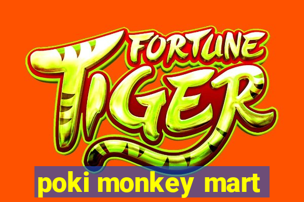 poki monkey mart