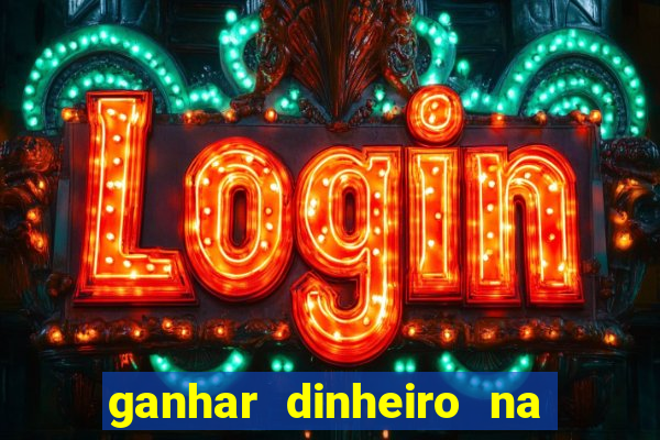 ganhar dinheiro na internet jogando