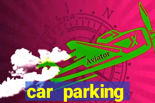 car parking dinheiro infinito e ouro infinito
