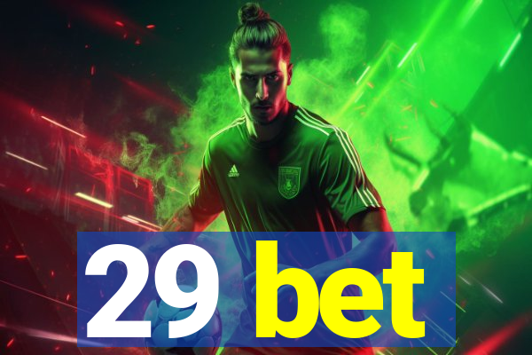 29 bet