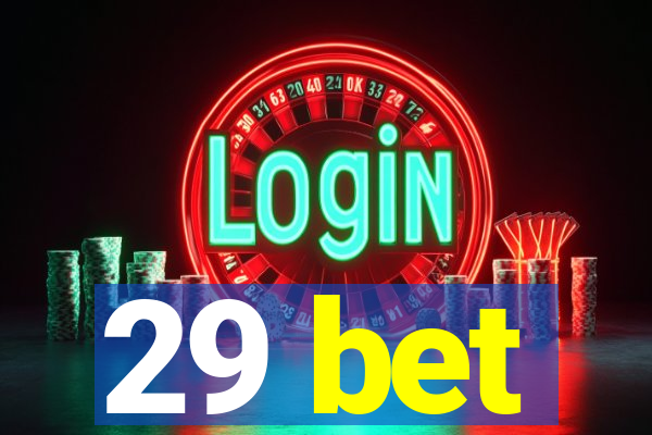 29 bet