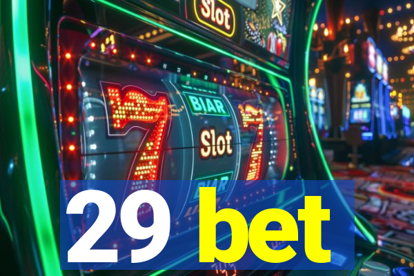 29 bet