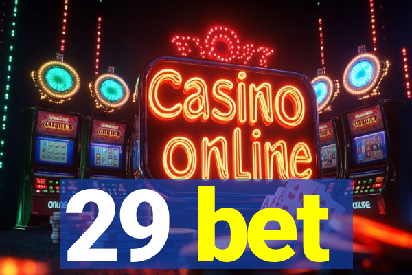 29 bet