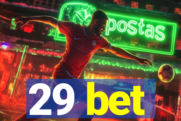 29 bet