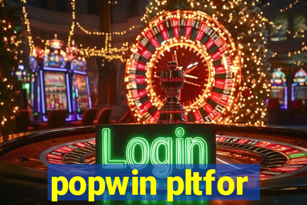 popwin pltfor