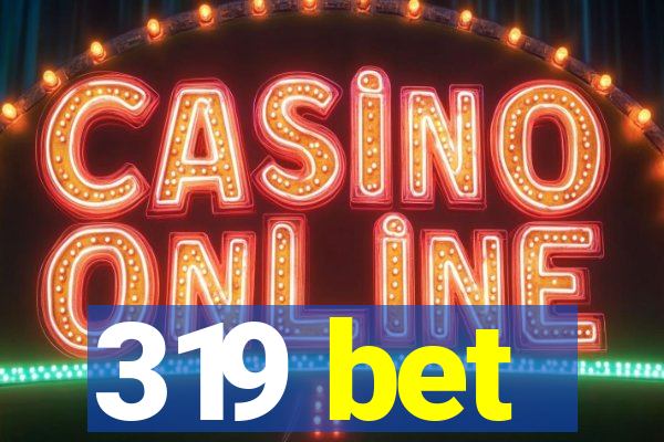 319 bet
