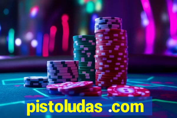 pistoludas .com