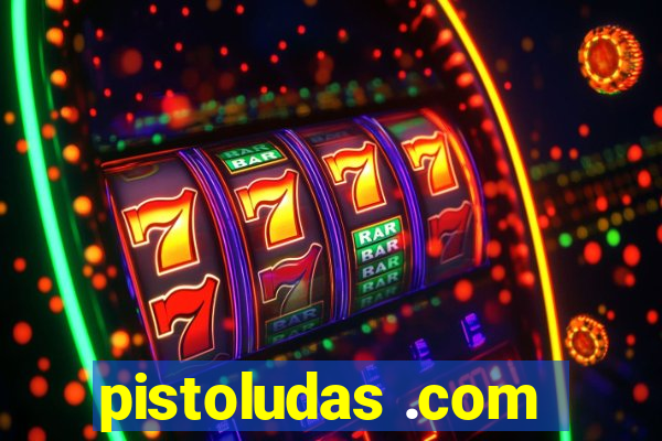 pistoludas .com