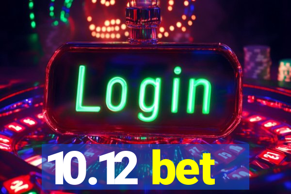 10.12 bet