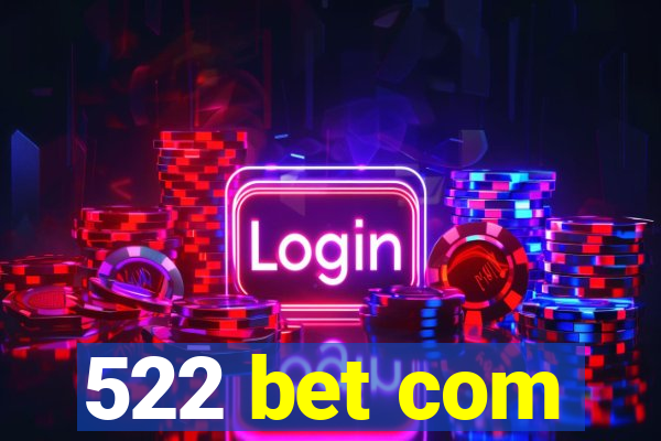 522 bet com