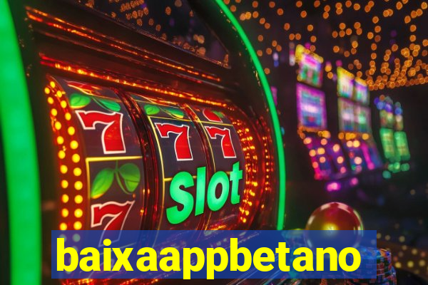 baixaappbetano