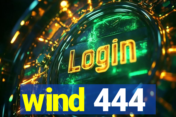 wind 444