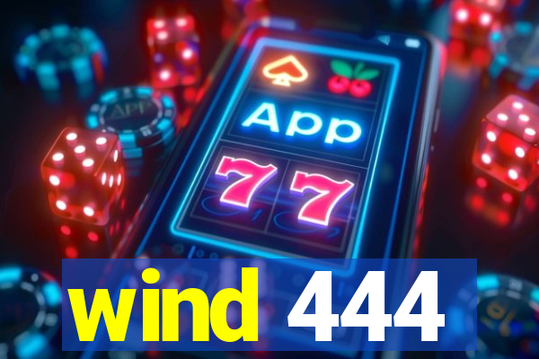 wind 444