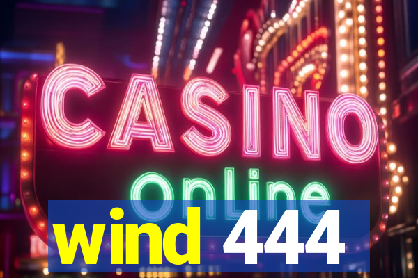 wind 444