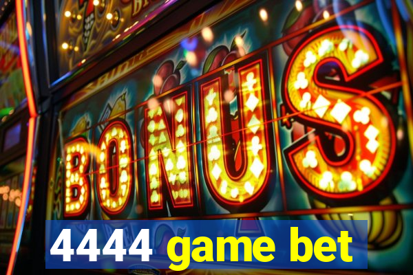 4444 game bet