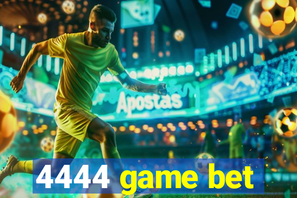 4444 game bet