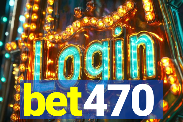 bet470