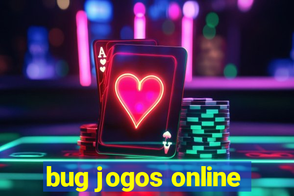 bug jogos online
