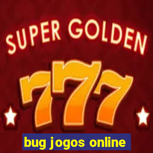 bug jogos online