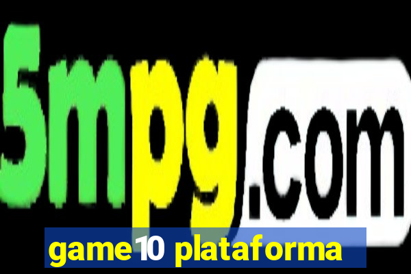 game10 plataforma