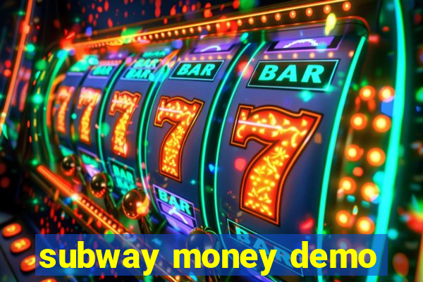 subway money demo