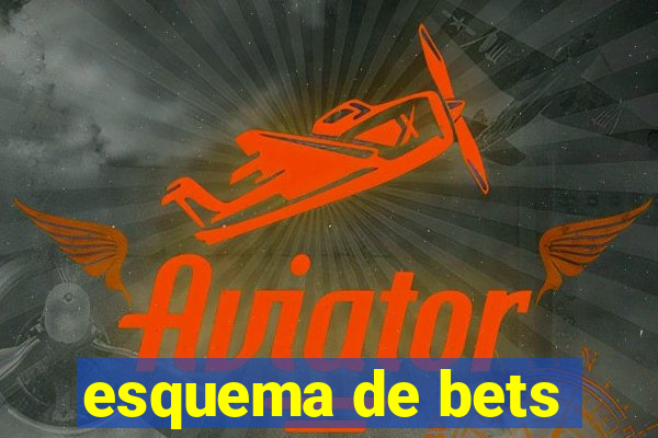 esquema de bets