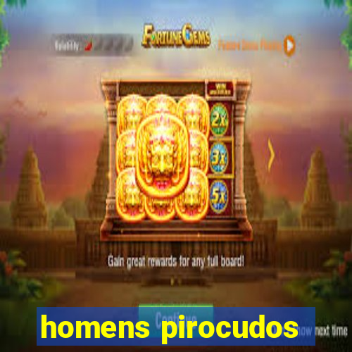homens pirocudos