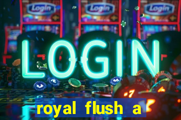 royal flush a maior jogada do poker