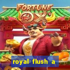 royal flush a maior jogada do poker