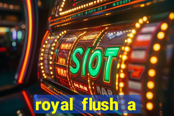 royal flush a maior jogada do poker